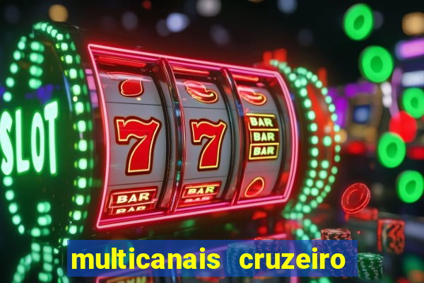multicanais cruzeiro ao vivo